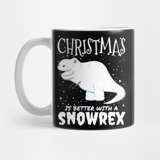 Christmas Is Better With A Snowrex - Christmas t rex snow dinosaur gift Mug